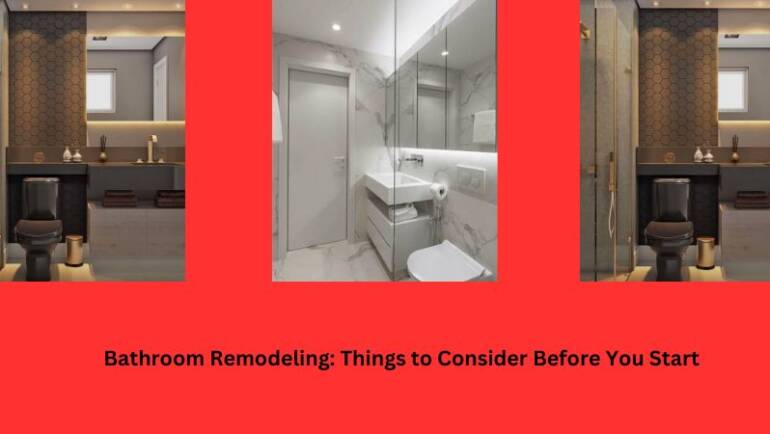 Bathroom Remodeling: Things to Consider Before You Start