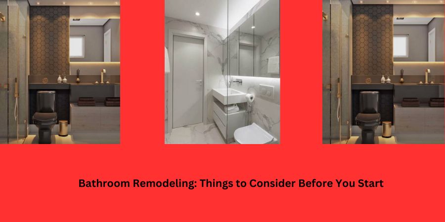 Bathroom Remodeling: Things to Consider Before You Start