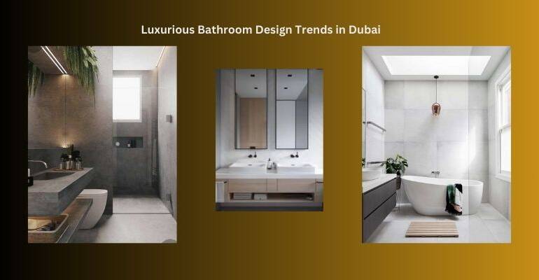 Luxurious Bathroom Design Trends in Dubai